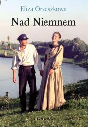 Nad Niemnem. Autor: Eliza Orzeszkowa. Dadada.pl Okładka książki Nad Niemnem