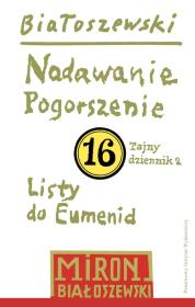 Okładka książki Nadawanie. Pogorszenie. Listy do Eumenid. Tajny dziennik 2. Utwory zebrane. Tom 16