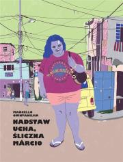 Nadstaw ucha, śliczna Marcio. Autor: Marcello Quintanilha. Dadada.pl Okładka książki Nadstaw ucha, śliczna Marcio