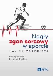 Nagły zgon sercowy w sporcie. Jak mu zapobiec?. Autor: Małek Łukasz. Dadada.pl Okładka książki Nagły zgon sercowy w sporcie. Jak mu zapobiec?