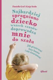 Najbardziej upragnione dziecko wszech czasów.... Autor: Danielle Graf, Katia Seide. Dadada.pl Okładka książki Najbardziej upragnione dziecko wszech czasów...