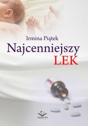 Najcenniejszy lek. Autor: Irmina Piątek. Dadada.pl Okładka książki Najcenniejszy lek