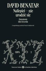 Okładka książki Najlepiej – nie urodzić się. Zaistnienie jako krzywda wyd. 2