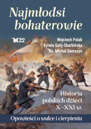 Okładka książki Najmłodsi bohaterowie. Historia polskich dzieci X-XXI w.