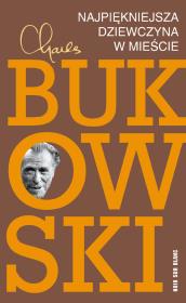 Najpiękniejsza dziewczyna w mieście. Autor: Charles Bukowski. Dadada.pl Okładka książki Najpiękniejsza dziewczyna w mieście