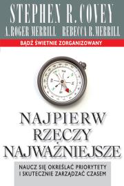 Najpierw rzeczy najważniejsze. Autor: Stephen R. Covey, Wanda Grajkowska, Agnieszka Hor. Dadada.pl Okładka książki Najpierw rzeczy najważniejsze