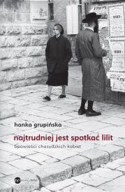 Najtrudniej jest spotkać Lilit. Autor: Grupińska Hanka. Dadada.pl Okładka książki Najtrudniej jest spotkać Lilit
