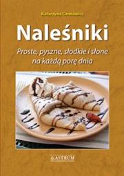 Naleśniki. Proste, pyszne, słodkie i słone... TW. Autor: Gronowicz Katarzyna. Dadada.pl Okładka książki Naleśniki. Proste, pyszne, słodkie i słone... TW