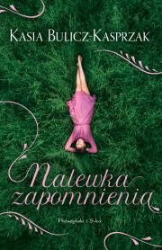 Nalewka Zapomnienia. Autor: Bulicz-Kasprzak Kasia. Dadada.pl Okładka książki Nalewka Zapomnienia