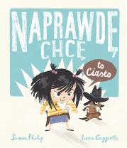 Okładka książki Naprawdę chcę to ciasto! Naprawdę chcę, tom 1