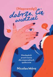 Okładka książki Naprawdę dobrze cię widzieć. Niezbędnik przetrwania dla nieporadnych społecznie