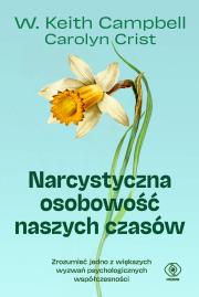 Narcystyczna osobowość naszych czasów. Autor: W. Keith Campbell, Crist Carolyn. Dadada.pl Okładka książki Narcystyczna osobowość naszych czasów