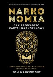 Okładka książki Narkonomia. Jak prowadzić kartel narkotykowy