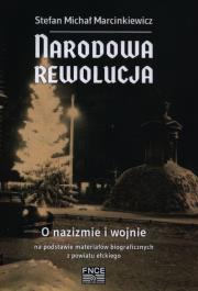 Narodowa rewolucja O nazizmie i wojnie / FNCE. Autor: Marcinkiewicz Stefan Michał. Dadada.pl Okładka książki Narodowa rewolucja O nazizmie i wojnie / FNCE