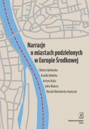 Okładka książki Narracje o miastach podzielonych w Europie Środkowej: Słubice i Frankfurt nad Odrą
