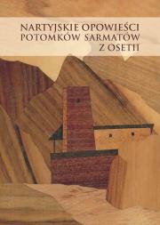Nartyjskie opowieści potomków Sarmatów z Osetii. Autor: Paraskiewicz Kinga, Pisowicz Andrzej. Dadada.pl Okładka książki Nartyjskie opowieści potomków Sarmatów z Osetii