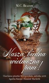 Nasza biedna wielmożna pani!. Autor: Beaton M.C.. Dadada.pl Okładka książki Nasza biedna wielmożna pani!