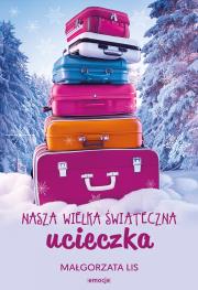 Okładka książki Nasza wielka świąteczna ucieczka