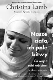 Nasze ciała, ich pole bitwy w.2. Autor: Christina Lamb, Sobolewska Agnieszka. Dadada.pl Okładka książki Nasze ciała, ich pole bitwy w.2