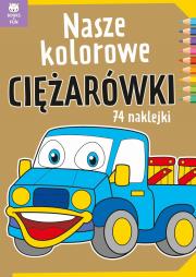Nasze kolorowe ciężarówki. Autor: Opracowanie zbiorowe. Dadada.pl Okładka książki Nasze kolorowe ciężarówki