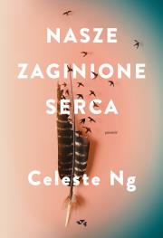 Nasze zaginione serca. Autor: Celeste Ng. Dadada.pl Okładka książki Nasze zaginione serca