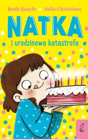 Natka i urodzinowa katastrofa. Tom 5. Autor: Quayle Ruth. Dadada.pl Okładka książki Natka i urodzinowa katastrofa. Tom 5