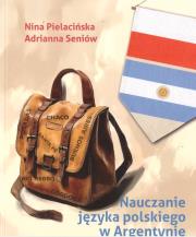 Nauczanie języka polskiego w Argentynie. Autor: Pielacińska Nina, Adiranna Seniów. Dadada.pl Okładka książki Nauczanie języka polskiego w Argentynie