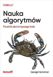 Nauka algorytmów Poradnik pisania lepszego kodu. Autor: George Heineman. Dadada.pl Okładka książki Nauka algorytmów Poradnik pisania lepszego kodu