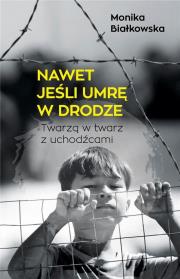 Nawet jeśli umrę w drodze DL. Autor: MONIKA BIAŁKOWSKA. Dadada.pl Okładka książki Nawet jeśli umrę w drodze DL