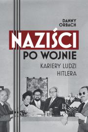 Okładka książki Naziści po wojnie. Kariery ludzi Hitlera