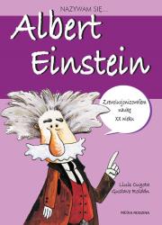 Nazywam się Albert Einstein. Autor: Llus Cugota, Gustavo Roldn, Anna Jęczmyk. Dadada.pl Okładka książki Nazywam się Albert Einstein