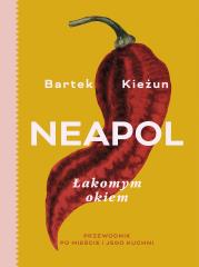 Neapol łakomym okiem. Autor: Bartek Kieżun. Dadada.pl Okładka książki Neapol łakomym okiem