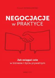 Okładka książki Negocjacje w praktyce. Jak osiągać cele w biznesie i życiu prywatnym