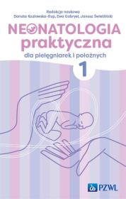 Okładka książki Neonatologia praktyczna dla pielęgniarek i położnych Tom 1