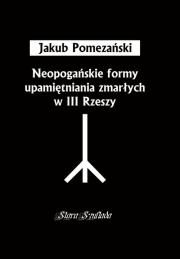 Okładka książki Neopogańskie formy upamiętniania zmarłych w III Rzeszy