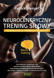 Neurocentryczny trening siłowy. Rewolucja w treningu siłowym. Autor: Patrick Meinart. Dadada.pl Okładka książki Neurocentryczny trening siłowy. Rewolucja w treningu siłowym