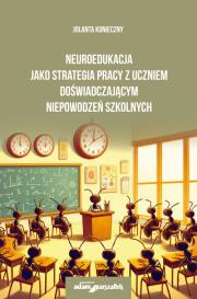Neuroedukacja jako strategia pracy z uczniem doświadczającym niepowodzeń szkolnych. Autor: Jolanta Konieczny. Dadada.pl Okładka książki Neuroedukacja jako strategia pracy z uczniem doświadczającym niepowodzeń szkolnych