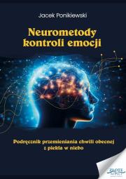 Neurometody kontroli emocji. Autor: Ponikiewski Jacek. Dadada.pl Okładka książki Neurometody kontroli emocji