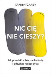 Okładka książki Nic cię nie cieszy? Jak poradzić sobie z anhedonią