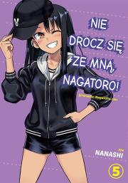 Nie drocz się ze mną, Nagatoro! Tom 5. Autor: Nanashi. Dadada.pl Okładka książki Nie drocz się ze mną, Nagatoro! Tom 5