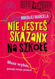 Nie jesteś skazanx na szkołę. Autor: Marcela Mikołaj. Dadada.pl Okładka książki Nie jesteś skazanx na szkołę