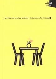 Nie ma nic o piłce nożnej. Autor: Fetlińska Katarzyna. Dadada.pl Okładka książki Nie ma nic o piłce nożnej