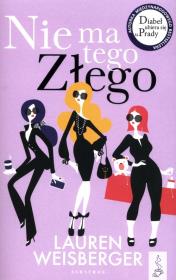 Nie ma tego złego. Autor: Lauren Weisberger. Dadada.pl Okładka książki Nie ma tego złego