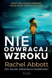 Nie odwracaj wzroku. Autor: Abbott Rachel, Adrian Napieralski. Dadada.pl Okładka książki Nie odwracaj wzroku