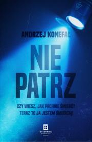 Nie Patrz. Autor: Konefał Andrzej. Dadada.pl Okładka książki Nie Patrz