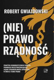 (Nie)Praworządność. Autor: Robert Gwiazdowski. Dadada.pl Okładka książki (Nie)Praworządność