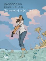 Nie puszczaj mojej dłoni. Autor: Fred Duval, Bussi Michel. Dadada.pl Okładka książki Nie puszczaj mojej dłoni