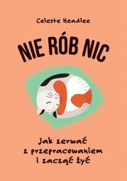 Nie rób nic - uszkodzone. Autor: Headlee Celeste. Dadada.pl Okładka książki Nie rób nic - uszkodzone