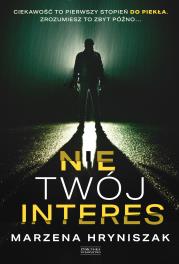 Nie twój interes. Autor: Marzena Hryniszak. Dadada.pl Okładka książki Nie twój interes