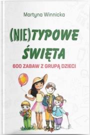Okładka książki (Nie)typowe Święta. 600 zabaw z grupą dzieci